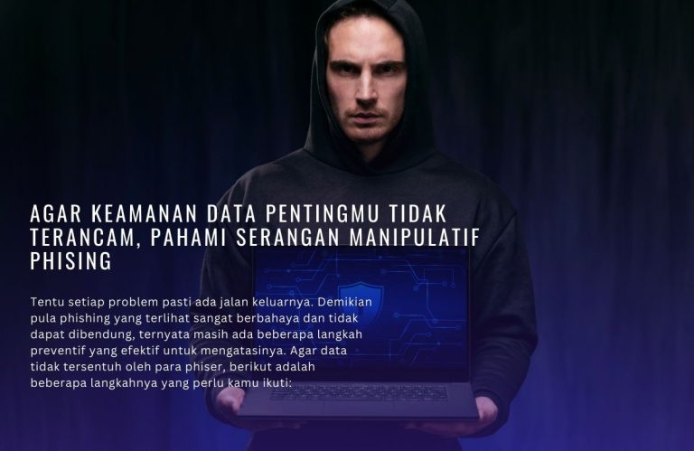 Agar Keamanan Data Pentingmu Tidak Terancam, Pahami Serangan Manipulatif Phising