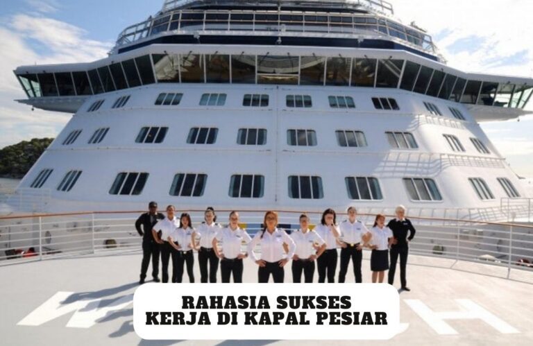 Rahasia Sukses Kerja di Kapal Pesiar, Simak Sampai Akhir!
