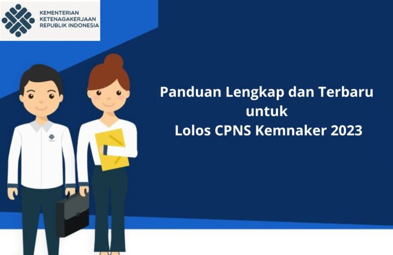 Panduan Lengkap dan Terbaru untuk Lolos CPNS Kemnaker 2023