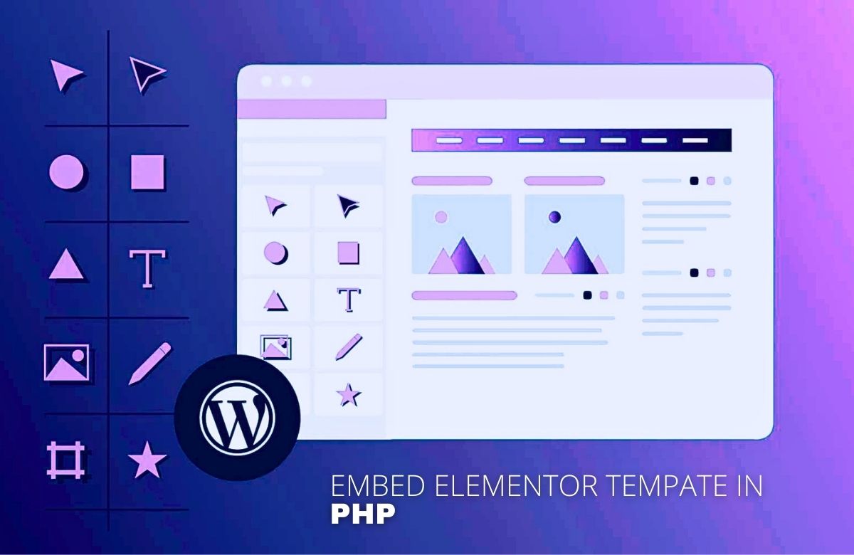 A Step-by-Step Guide to Embedding Elementor Templates in WordPress Template Files