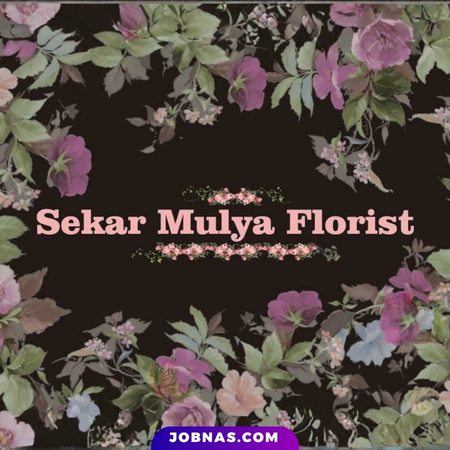 Lowongan Kerja Admin Florist di Sekar Mulya Florist bulan May 2026