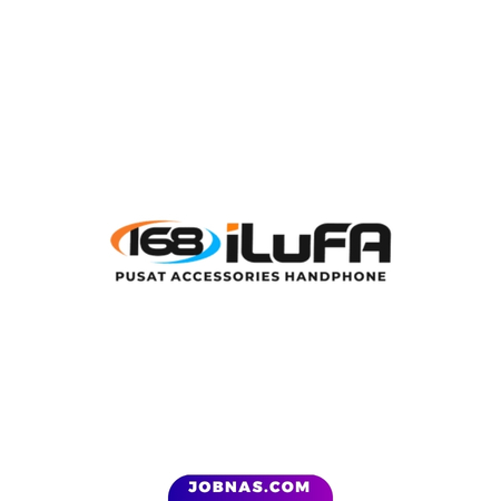 Lowongan Kerja Crew Store Penjualan di 168 iLuFA Accessories Handphone bulan July 2026