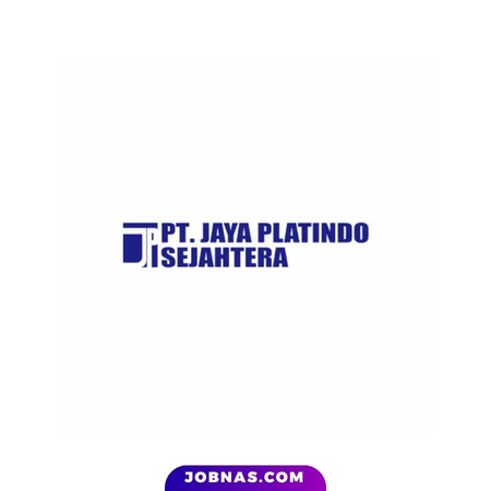 Lowongan Kerja Operator Mesin Laser di PT Jaya Platindo Sejahtera bulan June 2026