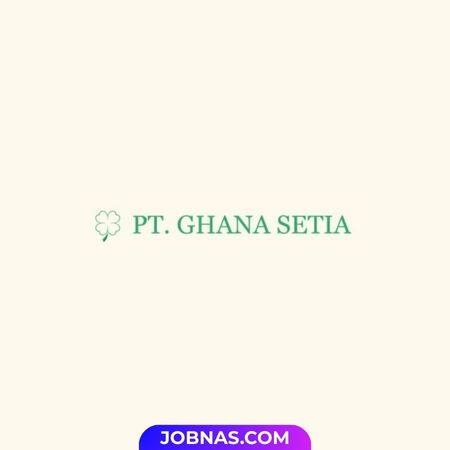 Lowongan Kerja Staff Admin di PT Ghana Setia bulan January 2026